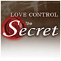 --LOVE CONTROL　SECRETS ～ラブコントロールシークレッツ～